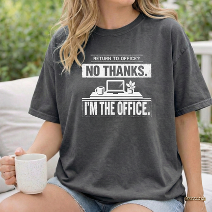 Return to Office? No Thanks. I'm the Office. Tee