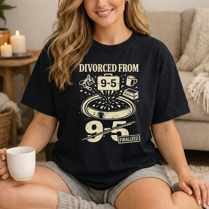 Divorced From 9-5 T-Shirt — Funny Work Resignation Graphic Tee