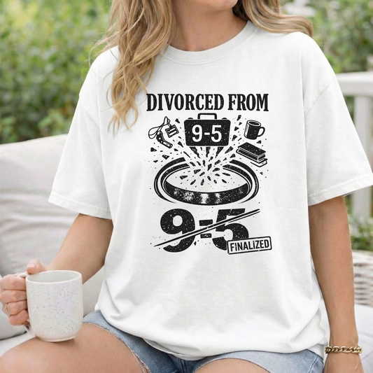 Divorced From 9-5 T-Shirt — Funny Work Resignation Graphic Tee