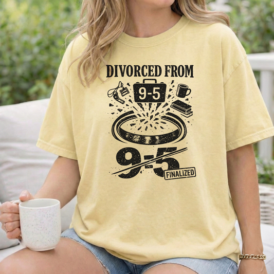 Divorced From 9-5 T-Shirt — Funny Work Resignation Graphic Tee