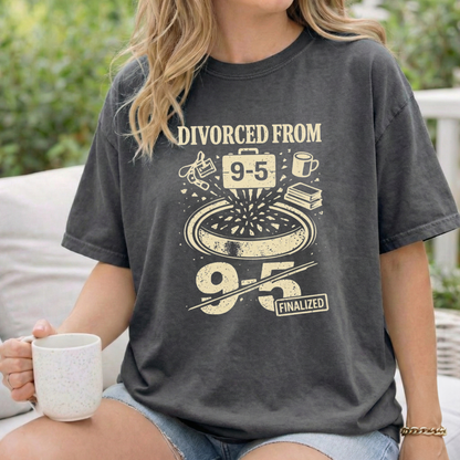 Divorced From 9-5 T-Shirt — Funny Work Resignation Graphic Tee