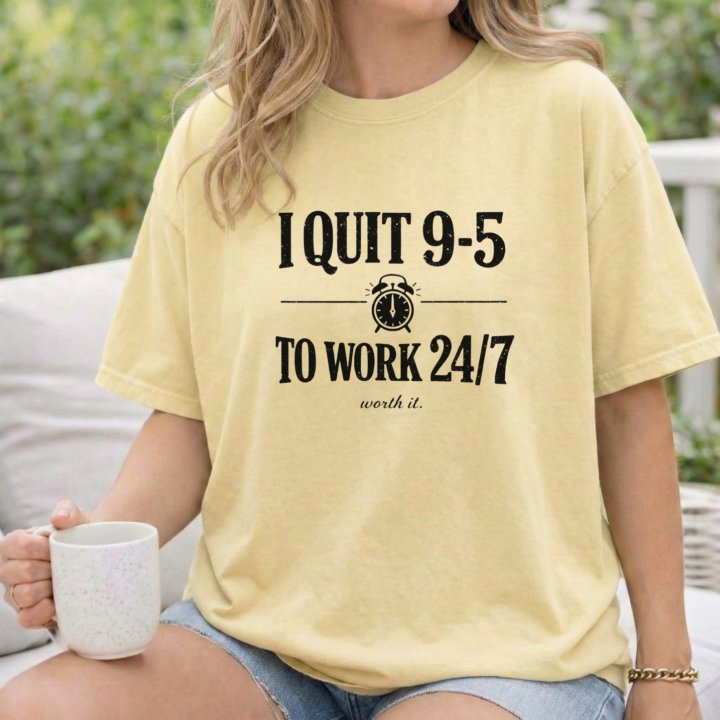 I Quit 9-5 to Work 24/7 Tee