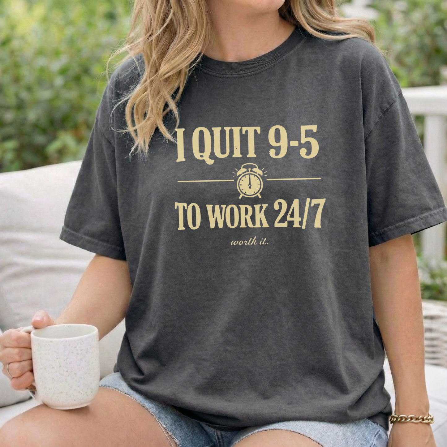 I Quit 9-5 to Work 24/7 Tee