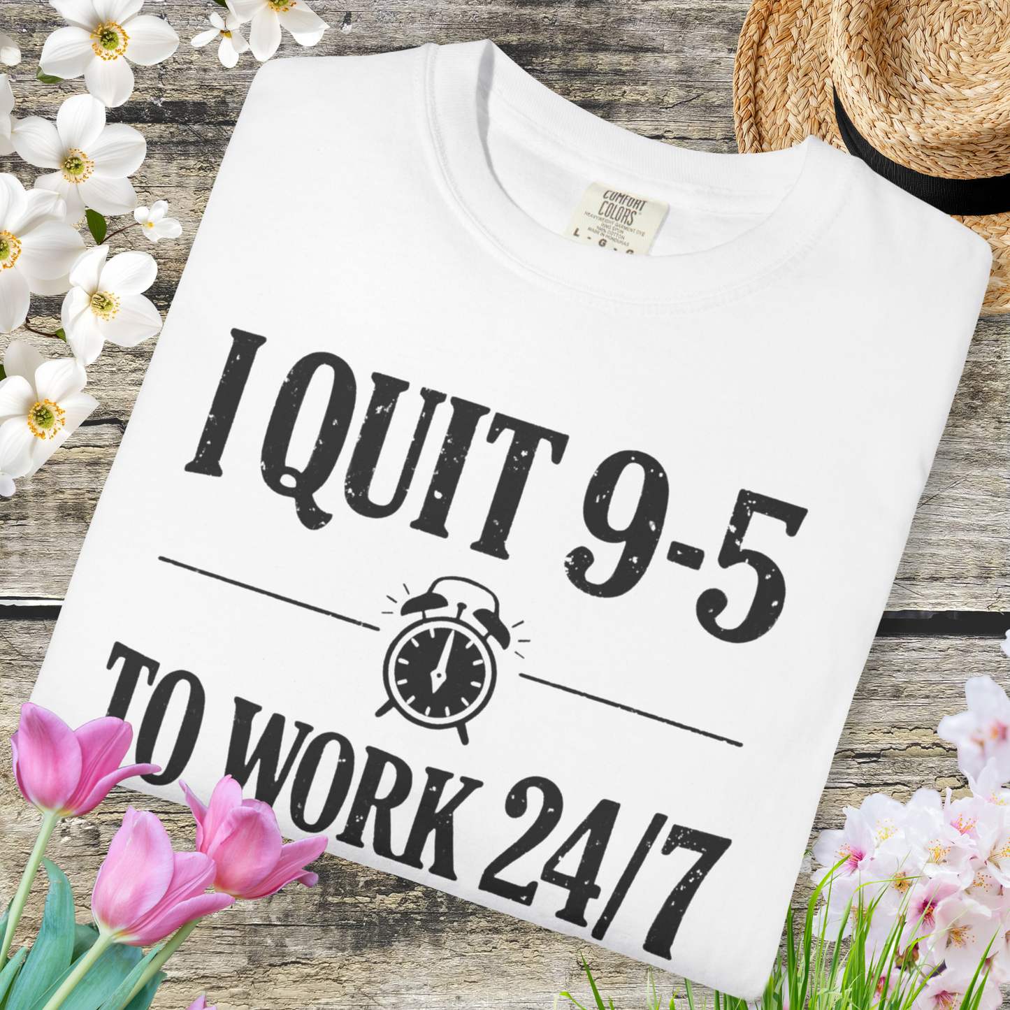 I Quit 9-5 to Work 24/7 Tee