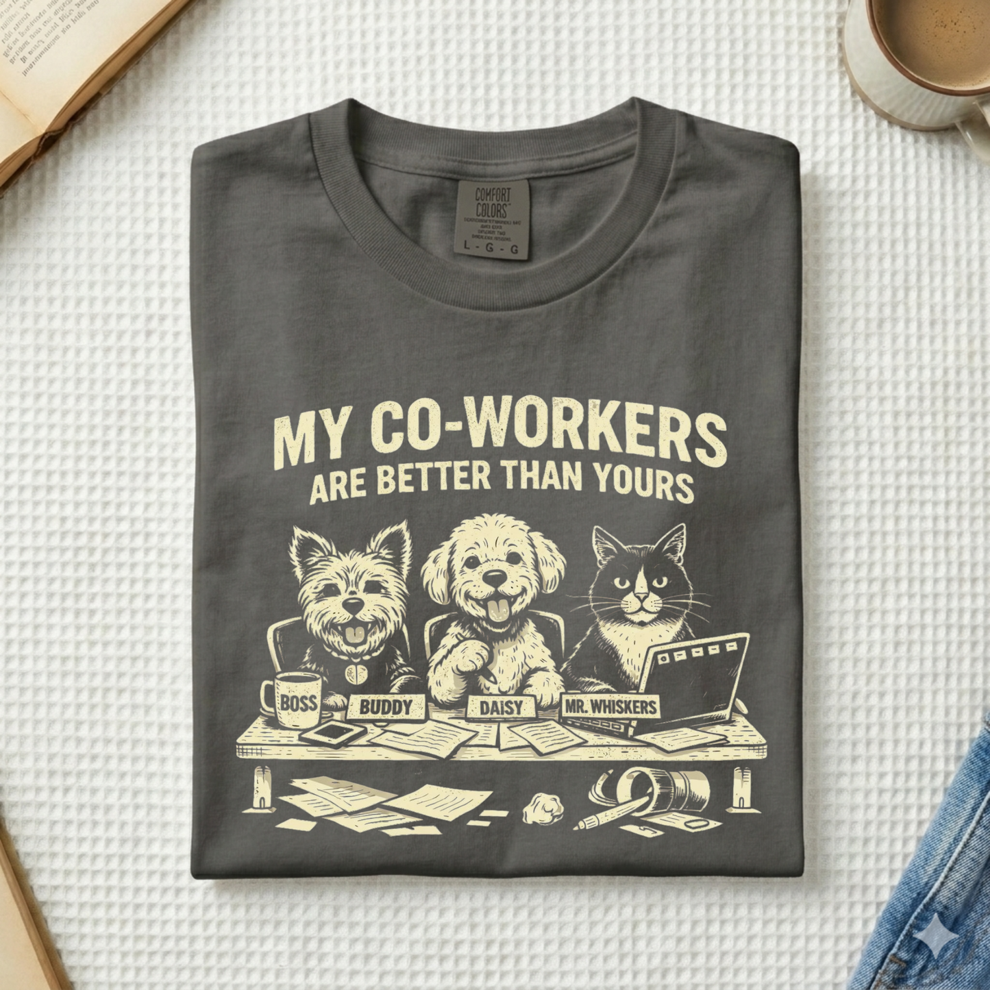 My Co-workers Are Better Than Yours, Cute Pets Graphic Tee