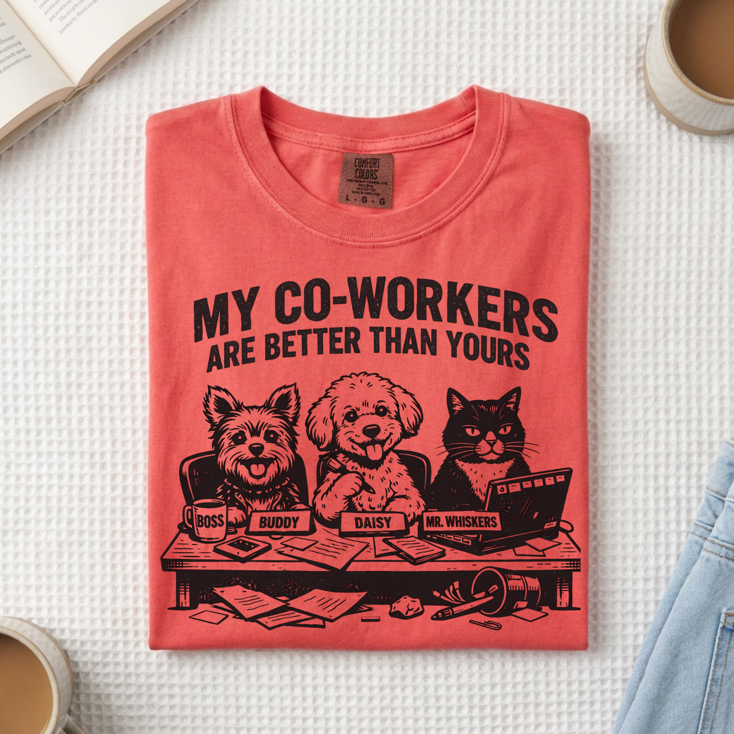 My Co-workers Are Better Than Yours, Cute Pets Graphic Tee