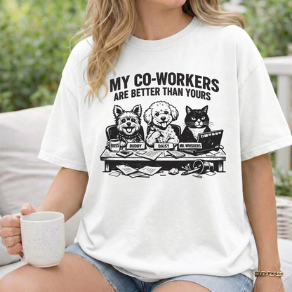 My Co-workers Are Better Than Yours, Cute Pets Graphic Tee