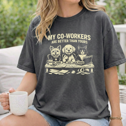 My Co-workers Are Better Than Yours, Cute Pets Graphic Tee