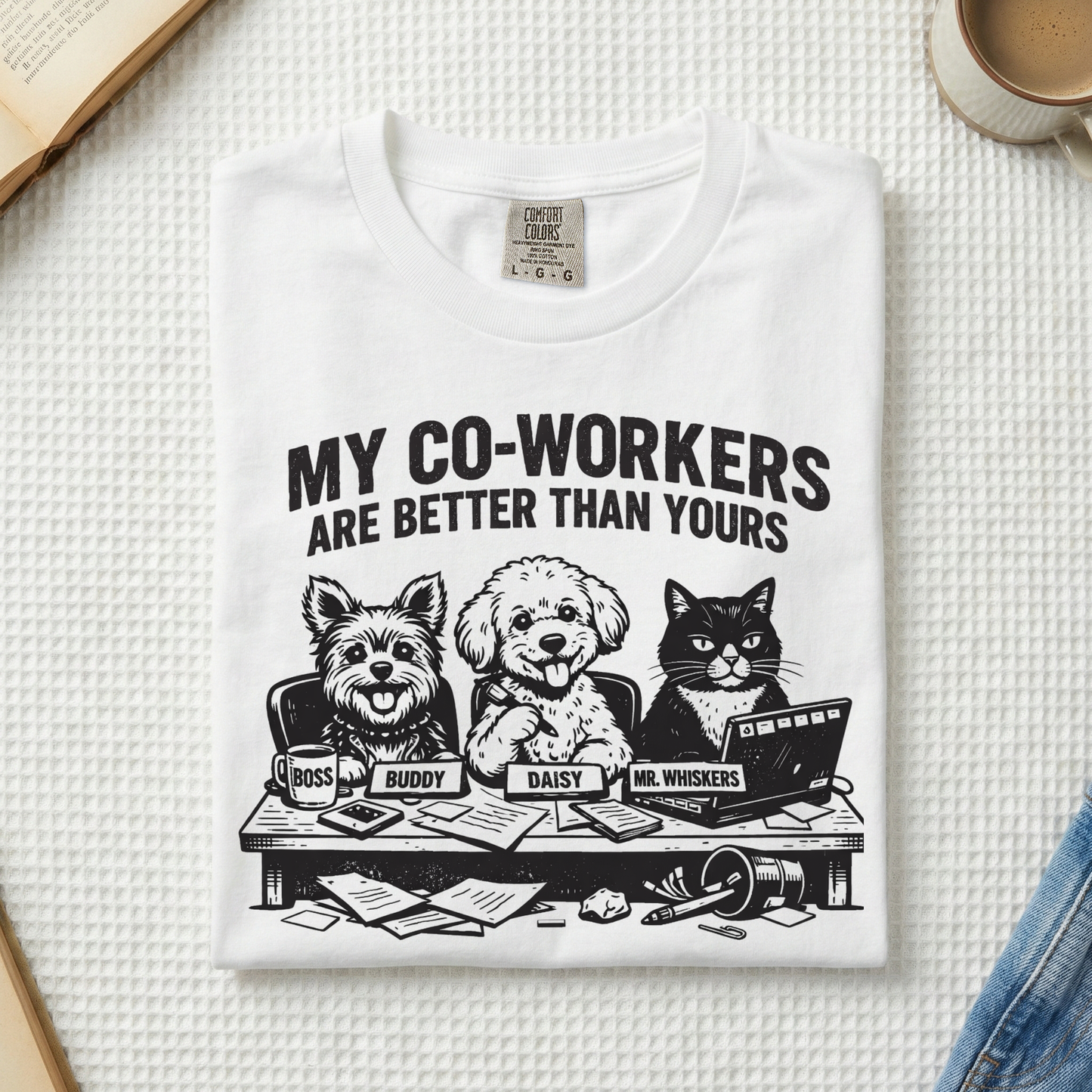 My Co-workers Are Better Than Yours, Cute Pets Graphic Tee