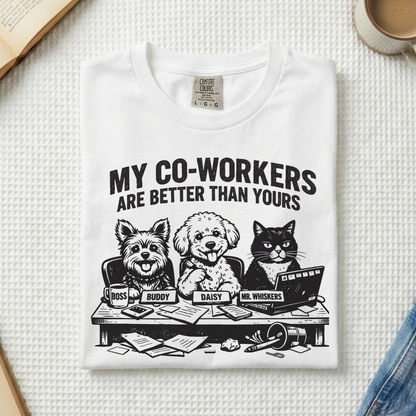My Co-workers Are Better Than Yours, Cute Pets Graphic Tee