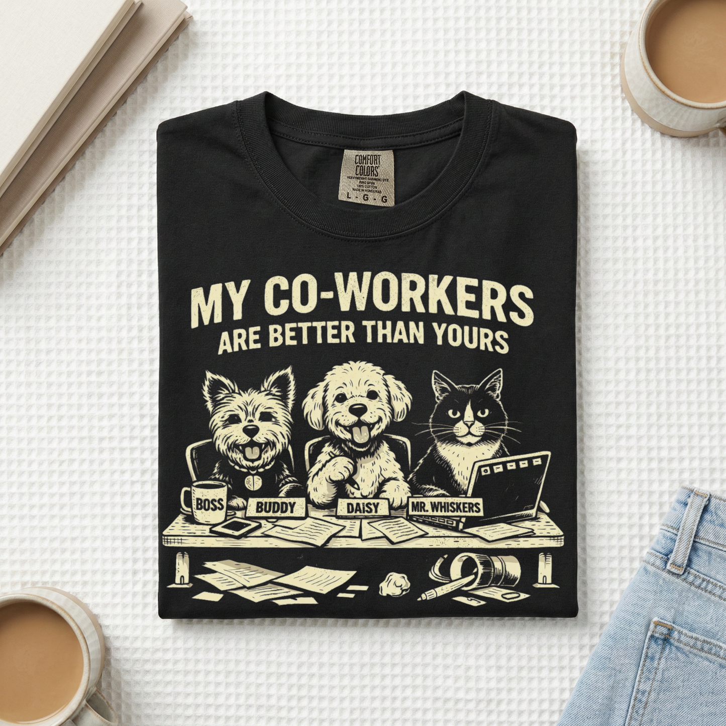 My Co-workers Are Better Than Yours, Cute Pets Graphic Tee