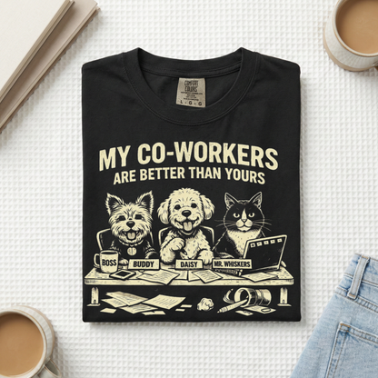 My Co-workers Are Better Than Yours, Cute Pets Graphic Tee
