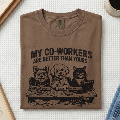 My Co-workers Are Better Than Yours, Cute Pets Graphic Tee