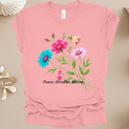 Floral 'Pause. Breathe. Bloom.' Tee
