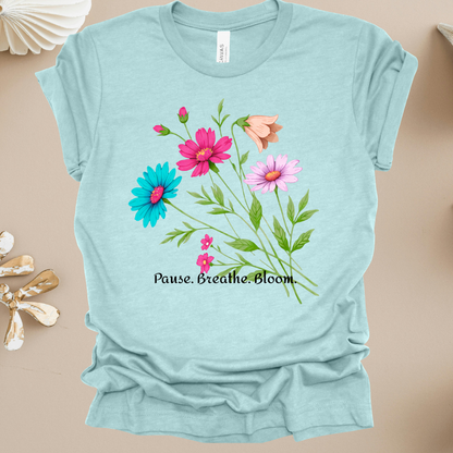 Floral 'Pause. Breathe. Bloom.' Tee