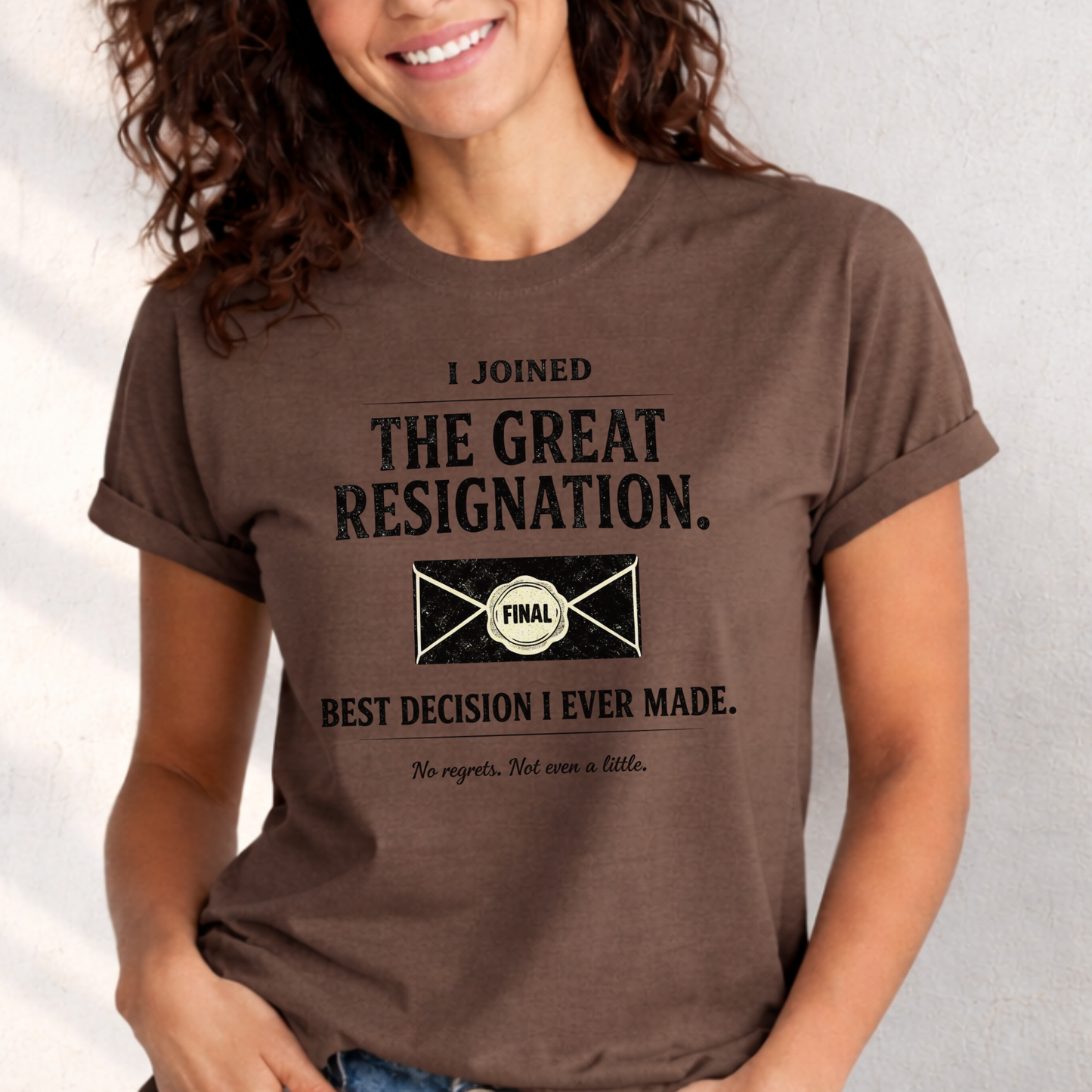 I Joined The Great Resignation. Best Decision I Ever Made. Tee