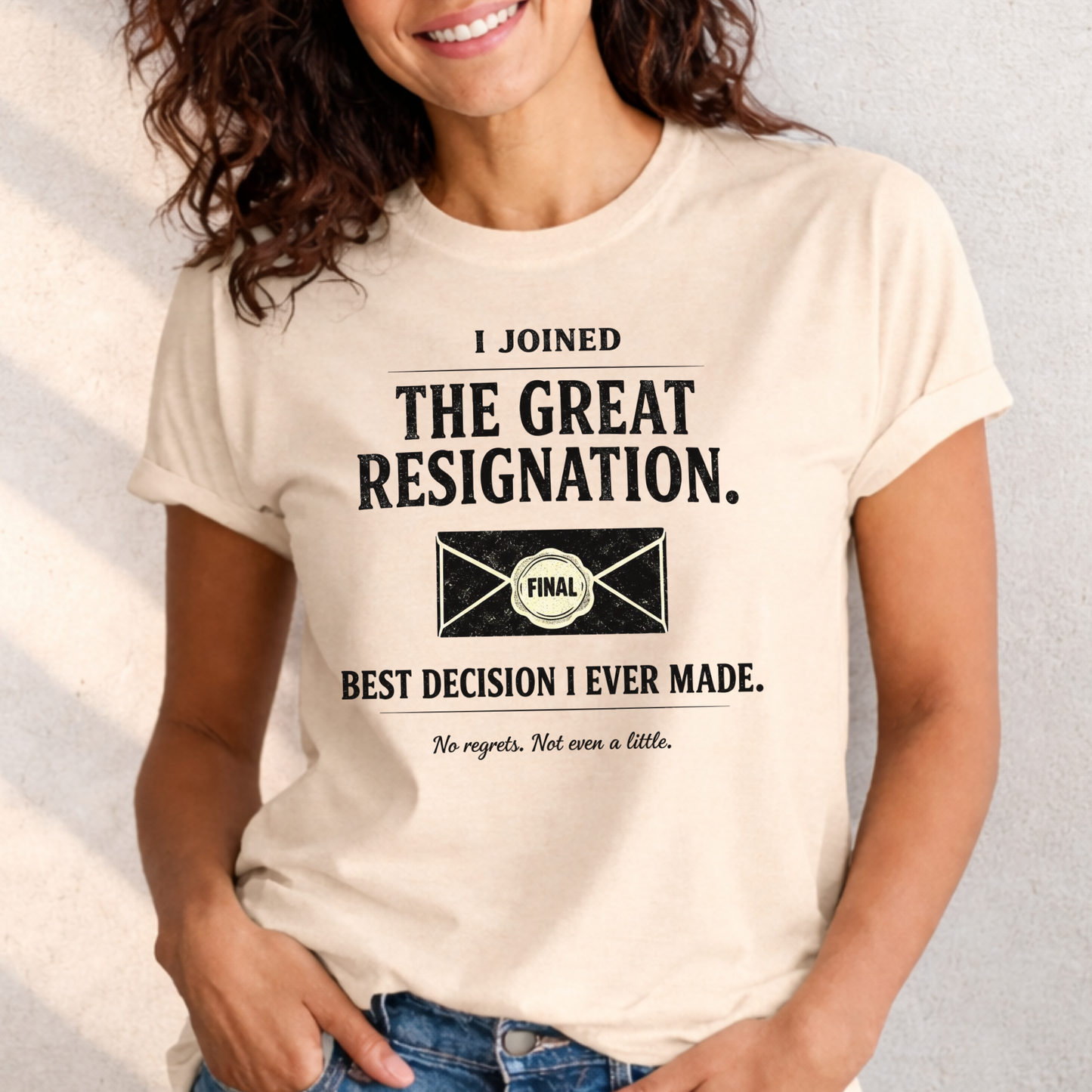 I Joined The Great Resignation. Best Decision I Ever Made. Tee