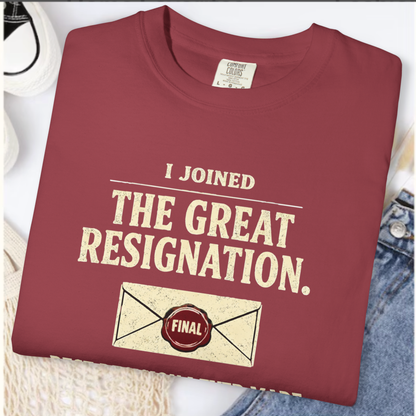 I Joined The Great Resignation. Best Decision I Ever Made. Tee