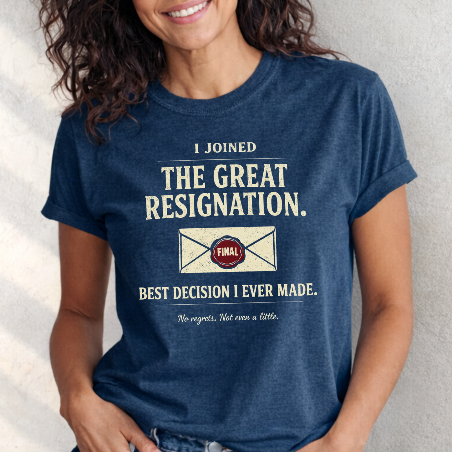 I Joined The Great Resignation. Best Decision I Ever Made. Tee