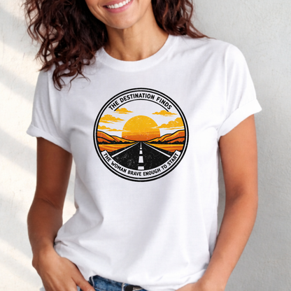The Destination Finds the Woman Brave Enough to Start | Sunset Road Graphic Tee