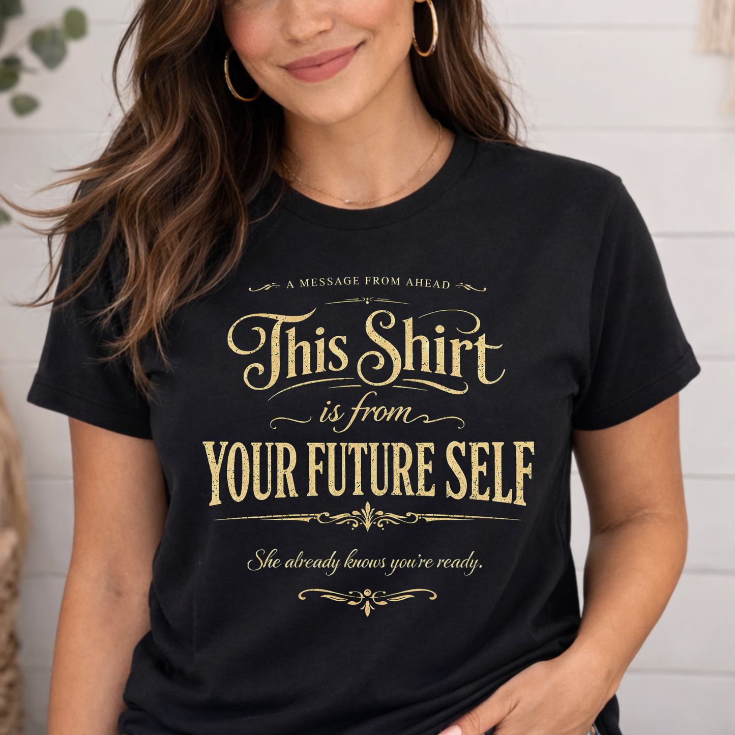 "This Shirt Is From Your Future Self" Motivational Tee
