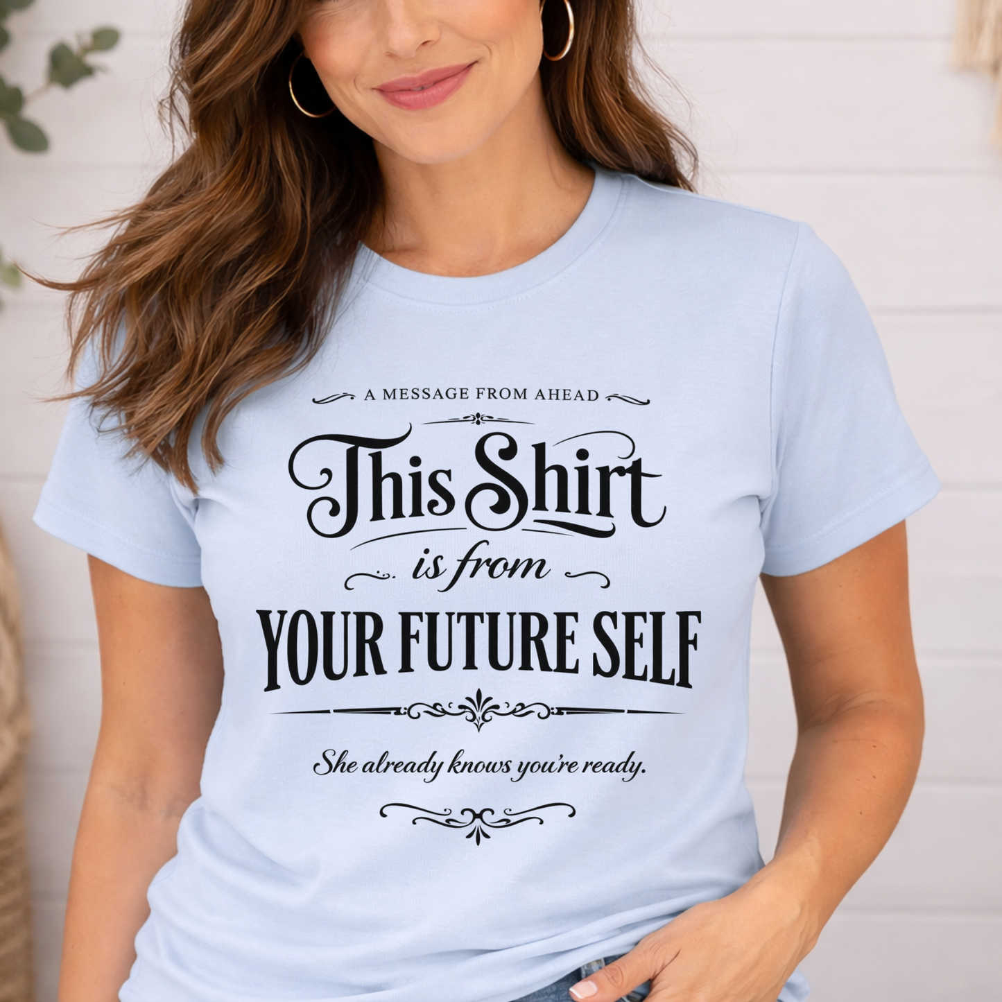 "This Shirt Is From Your Future Self" Motivational Tee