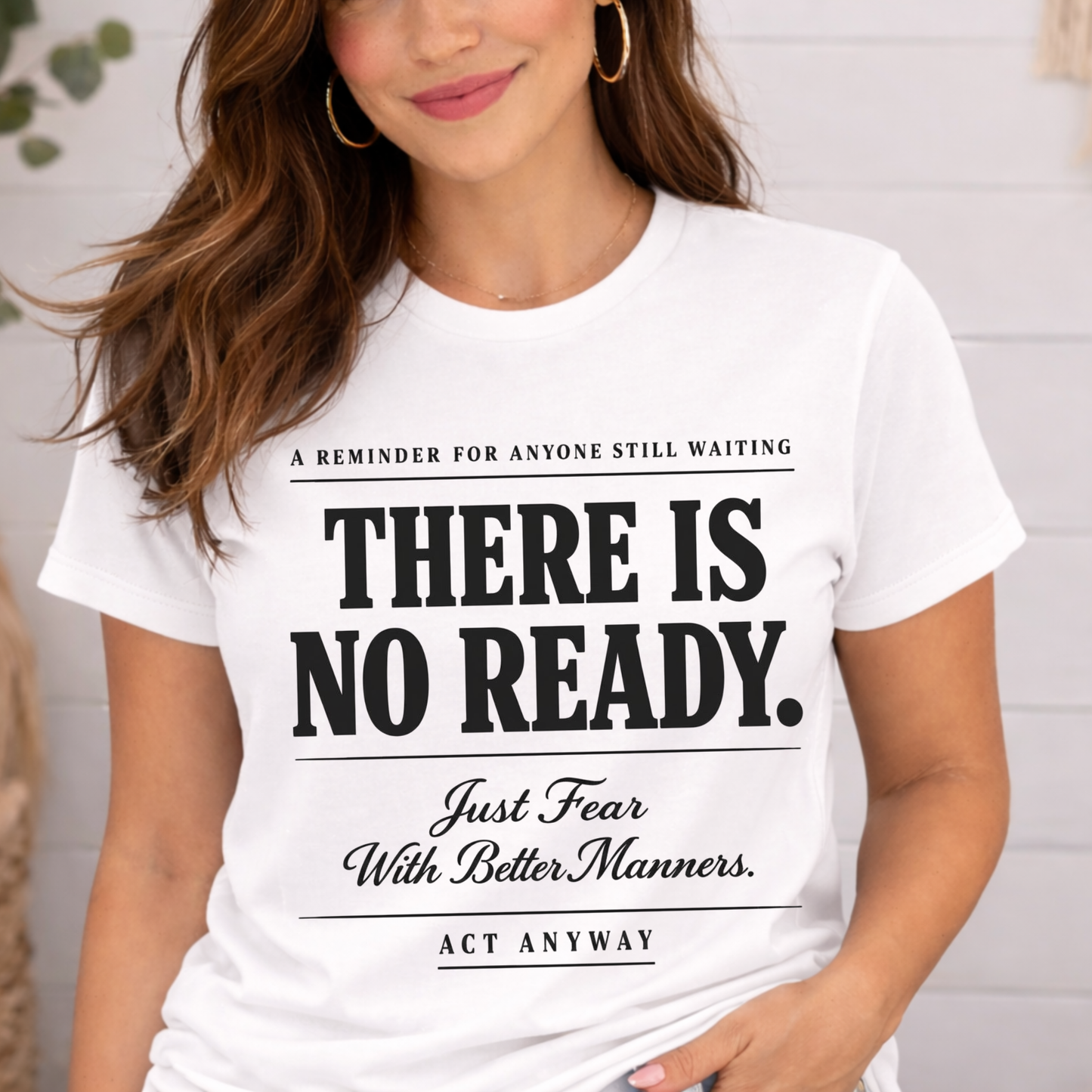 There Is No Ready. Just Fear With Better Manners. Motivational Graphic Tee