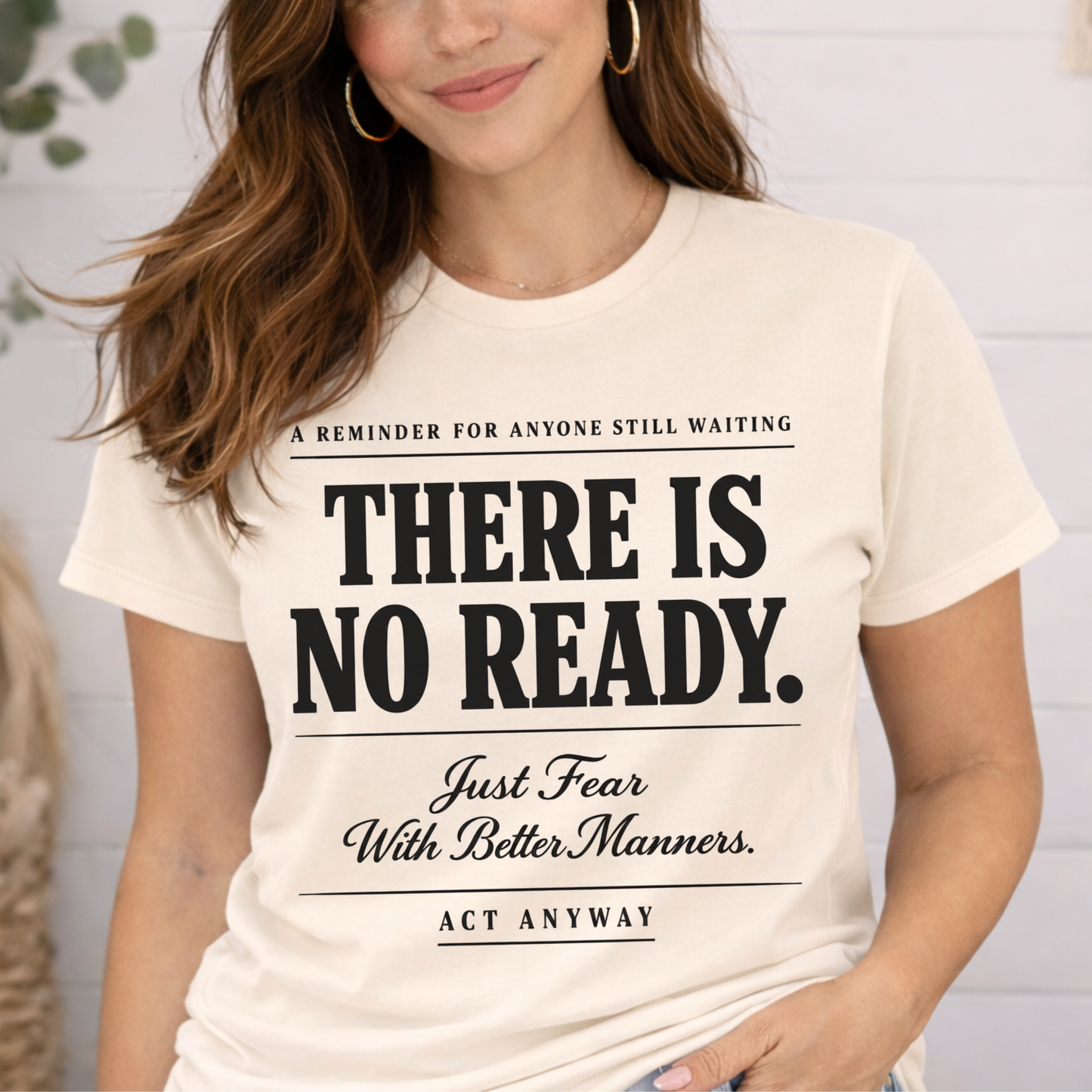 There Is No Ready. Just Fear With Better Manners. Motivational Graphic Tee