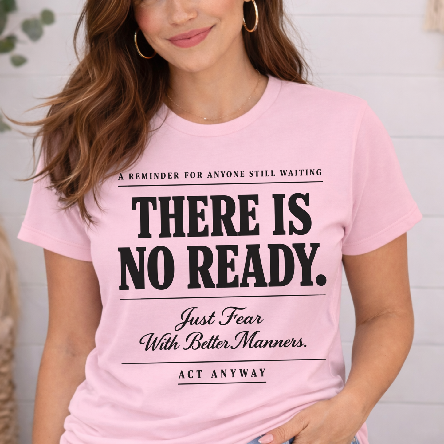 There Is No Ready. Just Fear With Better Manners. Motivational Graphic Tee