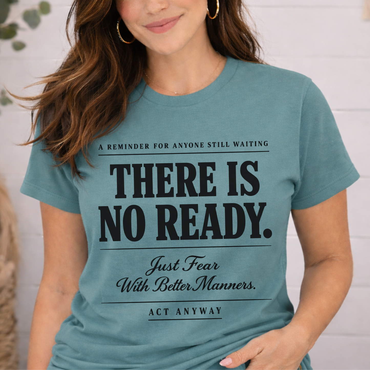 There Is No Ready. Just Fear With Better Manners. Motivational Graphic Tee