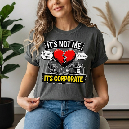 It's Not Me, It's Corporate T-Shirt — Funny Anti-Corporate Work Tee
