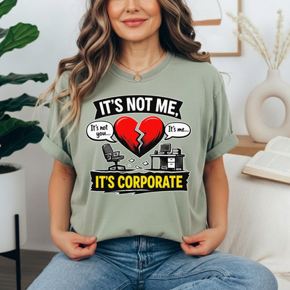 It's Not Me, It's Corporate T-Shirt — Funny Anti-Corporate Work Tee