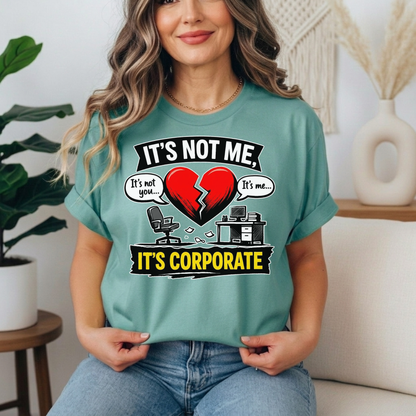 It's Not Me, It's Corporate T-Shirt — Funny Anti-Corporate Work Tee