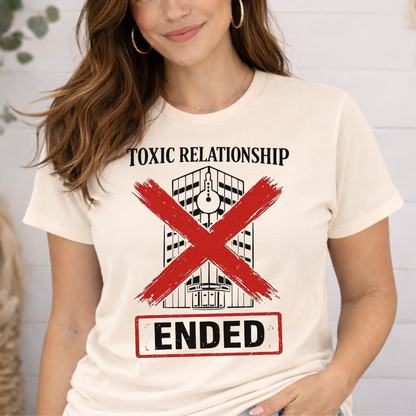 Toxic Relationship ENDED Tee