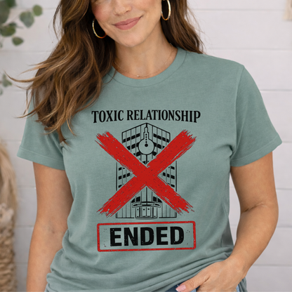 Toxic Relationship ENDED Tee