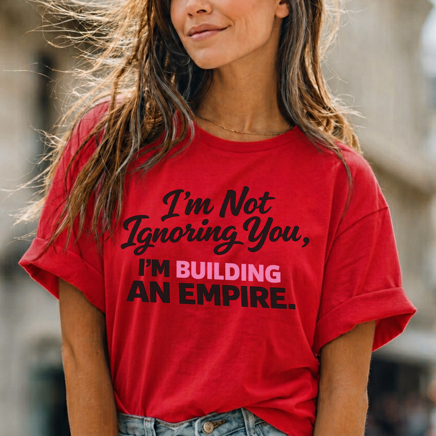 I'm Not Ignoring You. I'm Building An Empire. Tee