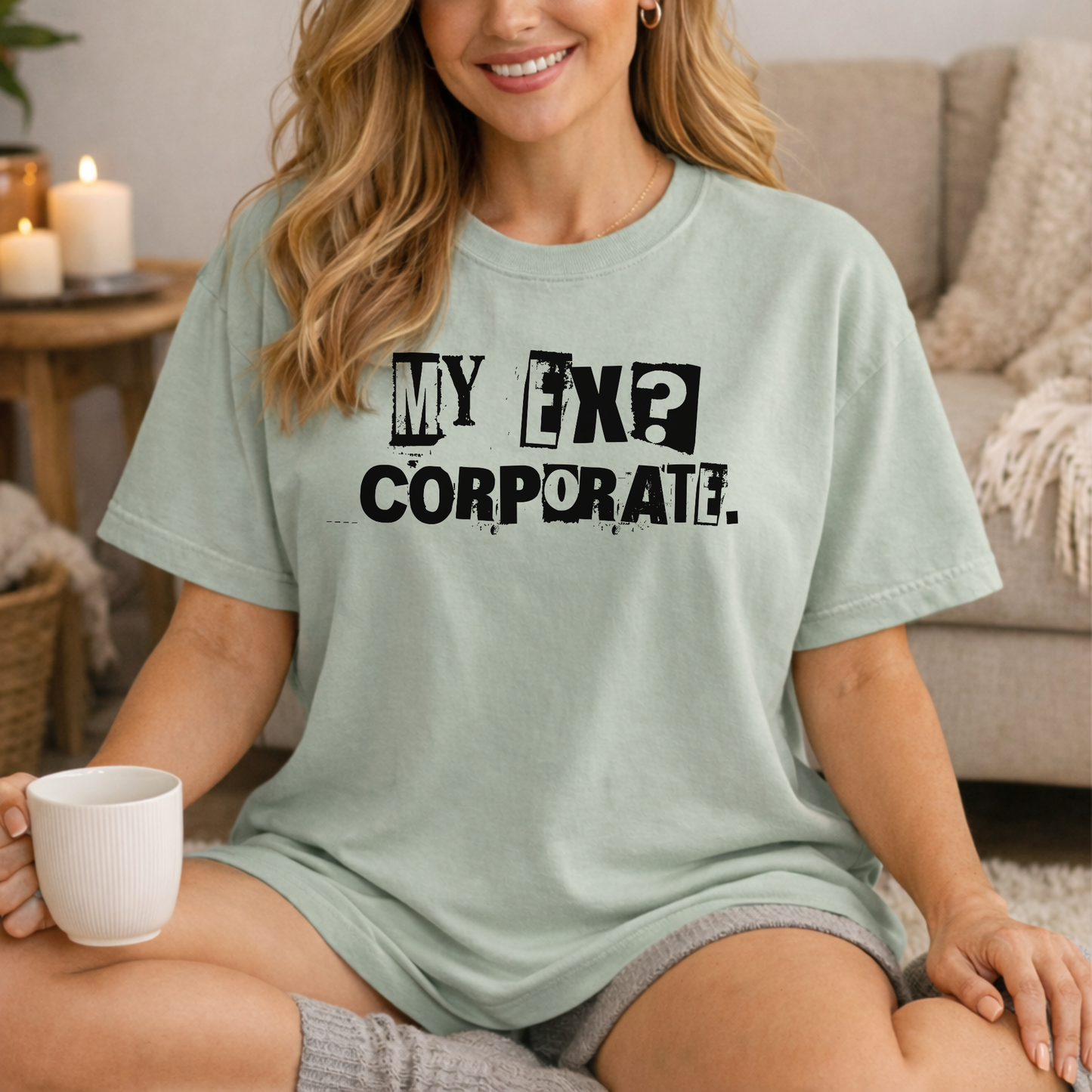 My Ex? Corporate. T-Shirt — Funny Anti-Corporate Graphic Tee