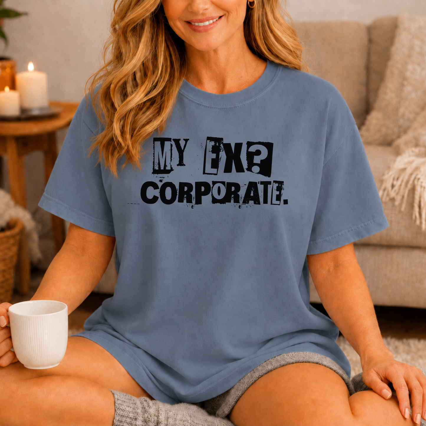 My Ex? Corporate. T-Shirt — Funny Anti-Corporate Graphic Tee