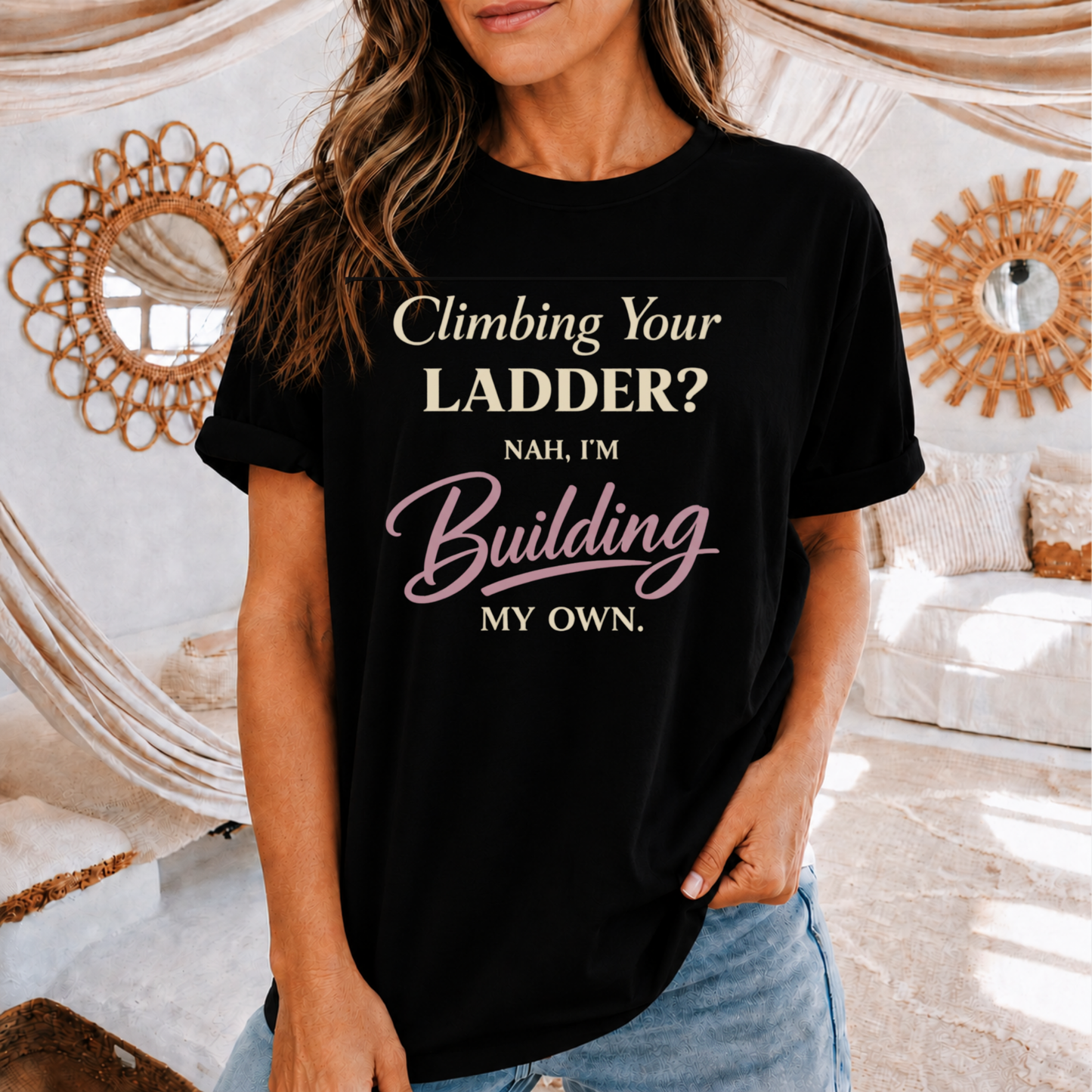 Building My Own Ladder - Women's Empowerment Tee