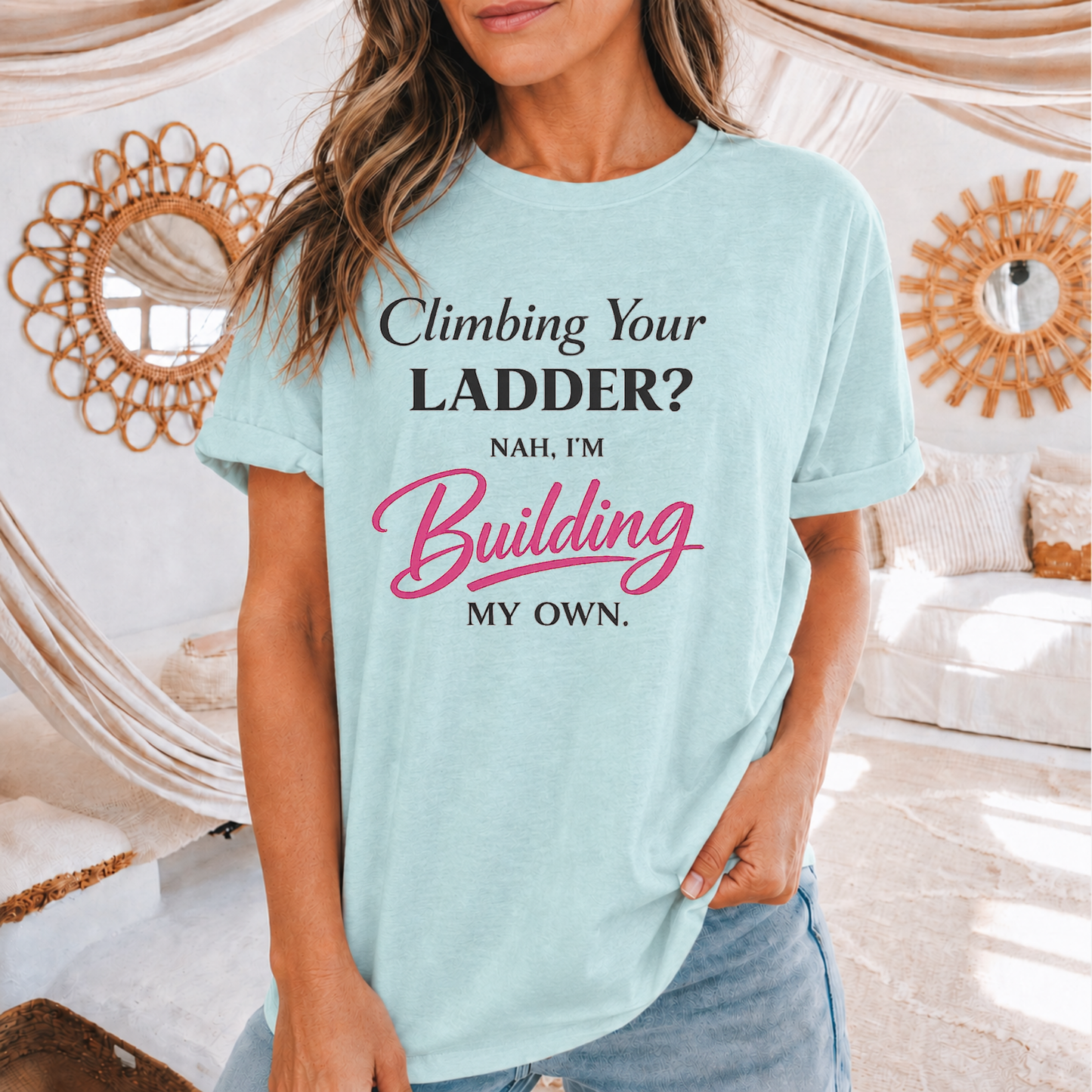Building My Own Ladder - Women's Empowerment Tee