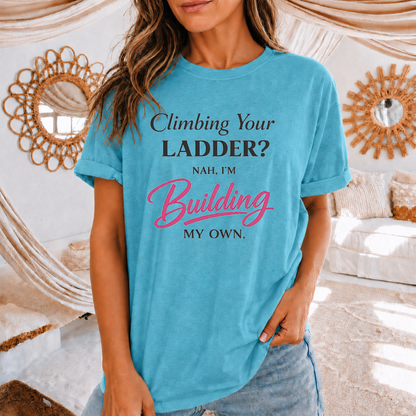 Building My Own Ladder - Women's Empowerment Tee