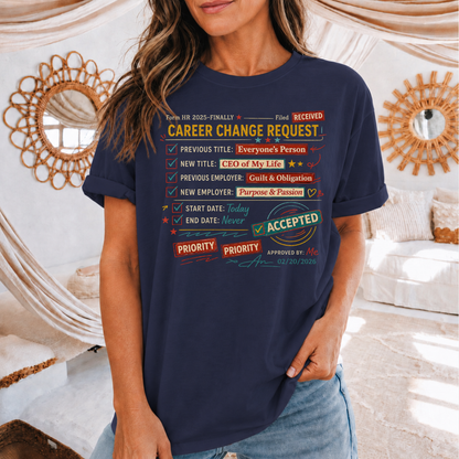 Career Change Request T-Shirt — Funny Job Resignation Humor Tee