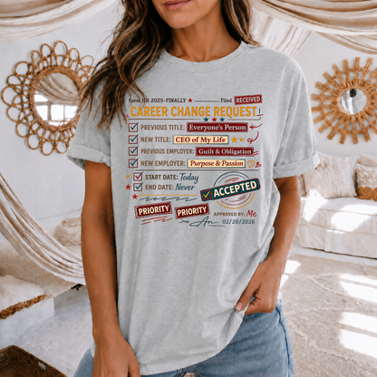 Career Change Request T-Shirt — Funny Job Resignation Humor Tee