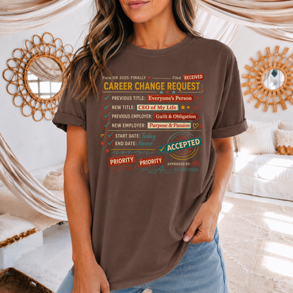 Career Change Request T-Shirt — Funny Job Resignation Humor Tee