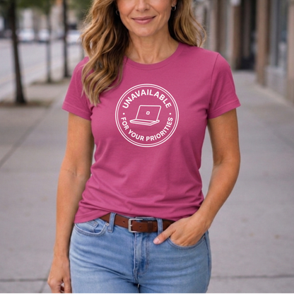 Unavailable for Your Priorities T-Shirt - Boundary Setting Tee for Women