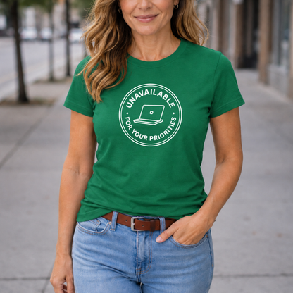 Unavailable for Your Priorities T-Shirt - Boundary Setting Tee for Women