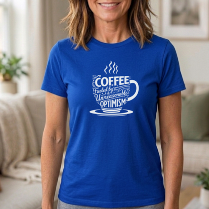 Fueled by Coffee & Unreasonable Optimism Tee