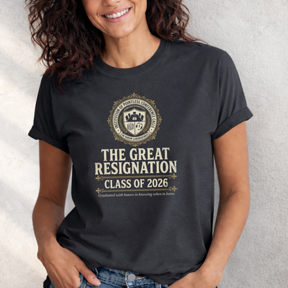 The Great Resignation Class of 2026 Tee