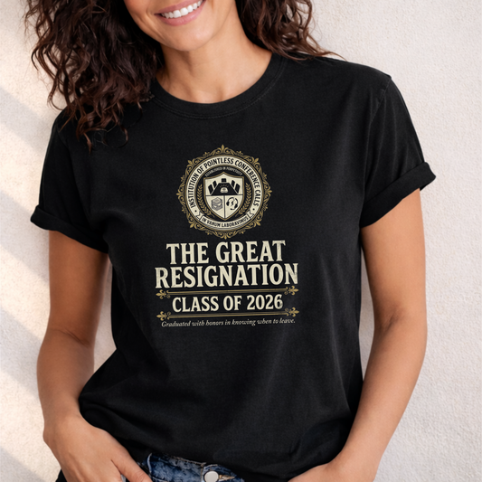The Great Resignation Class of 2026 Tee