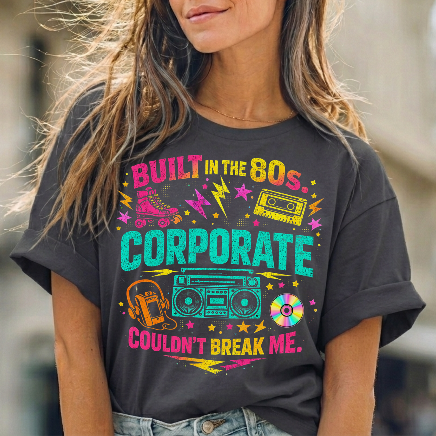 80s Corporate Nostalgia Tee — "Built in the 80s, Corporate Couldn't Break Me"